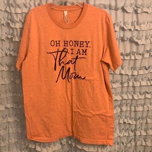 Bella canvas Oh honey I am that mom Tshirt. Med